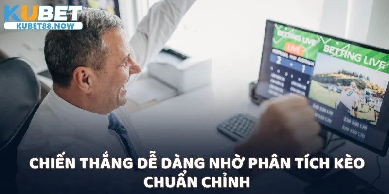 Chiến thắng dễ dàng nhờ phân tích kèo chuẩn chỉnh