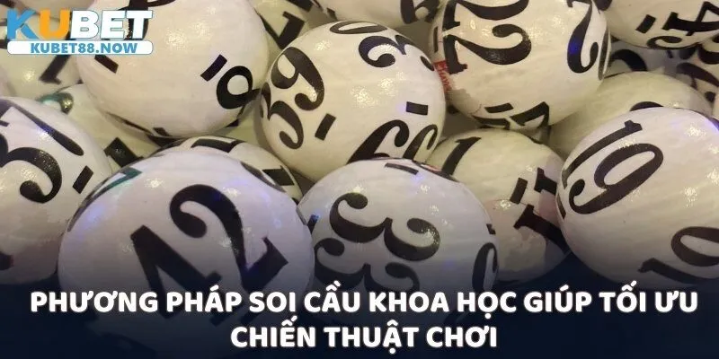 Phương pháp soi cầu khoa học giúp tối ưu chiến thuật chơi